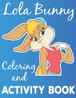 Lola Bunny Coloring and Activity Book: Lola bunny Coloring Book for Adults with Fun, Easy, and Relaxing Coloring Pages, Funny Looney Tunes Coloring Book B08924D287 Book Cover