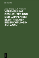 Vertheilung des Lichtes und der Lampen bei elektrischen Beleuchtungsanlagen (German Edition) 3486729705 Book Cover