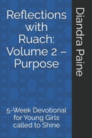 Reflections with Ruach: Volume 2 – Purpose: 5-Week Devotional for Young Girls called to Shine B0FR5DMJL5 Book Cover