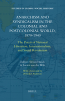 Anarchism and Syndicalism in the Colonial and Postcolonial World, 1870-1940: The Praxis of National Liberation, Internationalism, and Social Revolution 9004250557 Book Cover