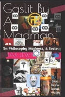 Gaslit By A Madman: On Philosophy, Madness, & Society B08QRYXT36 Book Cover