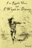 I'm Right here and I want to dance 1986350339 Book Cover