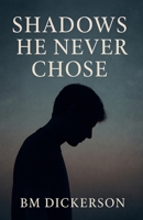 Shadows He Never Chose B0FQWB5MBD Book Cover