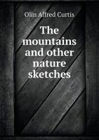 The Mountains and Other Nature Sketches 1355150930 Book Cover