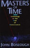Masters of Time: Cosmology at the End of Innocence 0201577917 Book Cover