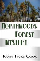 Northwoods Forest Mystery 1424105951 Book Cover