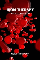 Iron therapy: Path to recovery B0FF36KXYT Book Cover