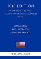 Commodity Pool Operator Financial Reports (US Commodity Futures Trading Commission Regulation) (CFTC) 1721012125 Book Cover