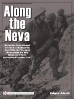 Along the Neva German Paratroops of the 1st Battalion; 3rd Fallschirmjäger Regiment on the Russian Front Sept.-Nov. 1941 0764336576 Book Cover