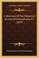 Collections Of The Historical Society Of Pennsylvania V1 1436809487 Book Cover