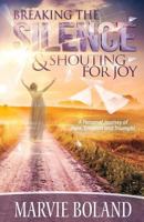Breaking the Silence & Shouting for Joy 0998466506 Book Cover