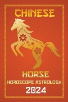 Horse Chinese Horoscope 2024 (Chinese Horoscopes & Astrology 2024) B0CQ4CF955 Book Cover
