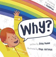 Why?: The Sciencey, Rhymey Guide to Rainbows 1848864876 Book Cover