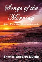 Songs of the Morning, 365 Poetic Devotionals 1540685551 Book Cover