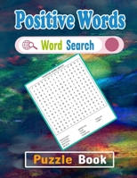 Positive Word Search Puzzle Book: Positive Words Puzzle Gift for Word Puzzle Lover. Funny, Relaxing and Brain Workbook Games. Positive Activity Puzzle Books for all B08TZ7DJJN Book Cover