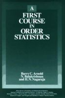 A First Course in Order Statistics (Classics in Applied Mathematics) 0471574163 Book Cover