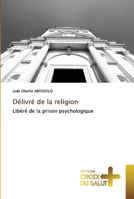 Délivré de la religion: Libéré de la prison psychologique 6206167828 Book Cover