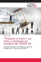 “Producir o morir”, un mito a repensar en tiempos de COVID-19: Descolonizando el tiempo productivo desde una “Filosofía del Entre” 6203586048 Book Cover