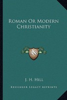 Roman or Modern Christianity 1425326366 Book Cover