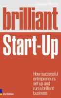 Brilliant Start-Up: How Successful Entrepreneurs Set Up and Run a Brilliant Business 0273761978 Book Cover