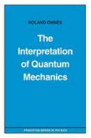 The Interpretation of Quantum Mechanics 0691036691 Book Cover