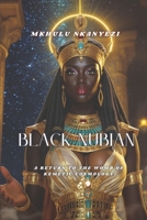 Black Nubian: A Return to the Womb of Kemetic Cosmology (The Sopdet Series) 1105867420 Book Cover