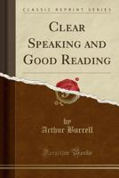 Clear Speaking and Good Reading 1017577609 Book Cover