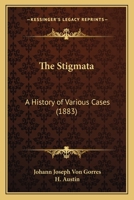The Stigmata: A History of Various Cases 0548698171 Book Cover