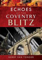 Echoes of the Coventry Blitz (Echoes of the Blitz) 1526709678 Book Cover
