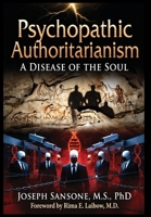 Psychopathic Authoritarianism: A Disease of the Soul B0H96CCS4F Book Cover