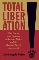 Total Liberation: The Power and Promise of Animal Rights and the Radical Earth Movement 0816687773 Book Cover