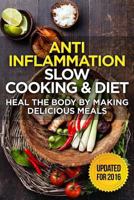 The Anti-Inflammatory Cookbook: 60 Quick & Delicious Meals for Breakfast, Lunch, and Dinner - Packed with Anti-Inflammatory Ingredients for Chronic Pain, Gout, and Arthritis 153979086X Book Cover