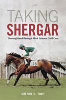 Taking Shergar: Thoroughbred Racing's Most Famous Cold Case 0813176239 Book Cover