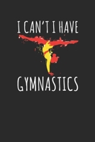 I Can't i Have Gymnastics: Gymnastics Notebook, Graph Paper (6 x 9 - 120 pages) Sports Themed Notebook for Daily Journal, Diary, and Gift 1710238135 Book Cover