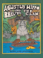 Agustus Hippo and the Beaver Clan 1663229627 Book Cover