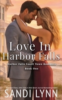 Love In Harbor Falls: A Small Town Romance (Harbor Falls Series) B0CRQRZNWC Book Cover