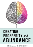 Creating Prosperity and Abundance 0955974585 Book Cover