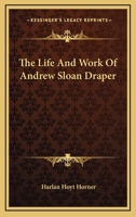 The Life And Work Of Andrew Sloan Draper 1163151734 Book Cover