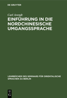 Einführung in Die Nordchinesische Umgangssprache: Abt. 1: Laufender Text. Praktisches Übungsbuch 3112390717 Book Cover