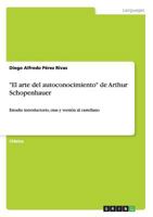 El arte del autoconocimiento de Arthur Schopenhauer: Estudio introductorio, otas y versin al castellano 3656442495 Book Cover
