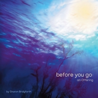 Before You Go : An Offering 1734140291 Book Cover
