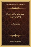 Osrick Or Modern Horrors V2: A Romance 0548298815 Book Cover