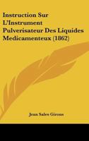Instruction Sur L'Instrument Pulverisateur Des Liquides Medicamenteux (1862) 201190126X Book Cover