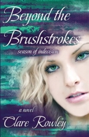 Beyond the Brushstrokes: Season of Indecision 0965316416 Book Cover