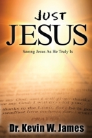 Just Jesus: Seeing Jesus As He Truly Is B0FHJGMJL1 Book Cover