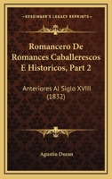 Romancero De Romances Caballerescos E Historicos, Part 2: Anteriores Al Siglo XVIII (1832) 1168419271 Book Cover