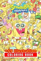 Sponge Bob Coloring Book: 55+ Illustration: Great Gift for Boys Kids Ages 2-4-6-21 B084DGFB79 Book Cover