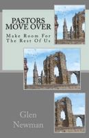 Pastors Move Over: Make Room For The Rest Of Us 1463602847 Book Cover