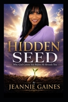 HIDDEN SEED: Why God Covers You Before He Reveals You B0H8J2428H Book Cover