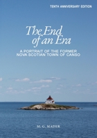 The End of an Era: A Portrait of the Former Nova Scotian Town of Canso 0995921733 Book Cover